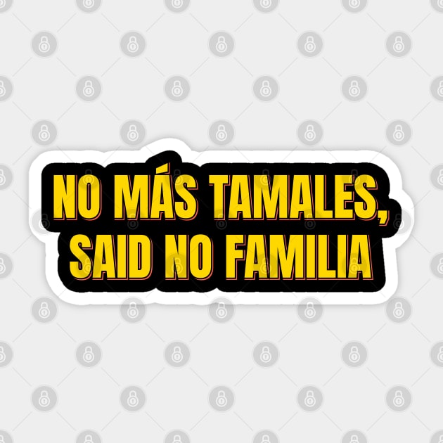 No Mas Tamales Sticker by ardp13